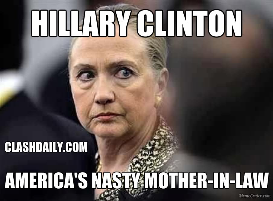Hillary Clinton America's Nasty Mother-In-Law Funny Meme Picture