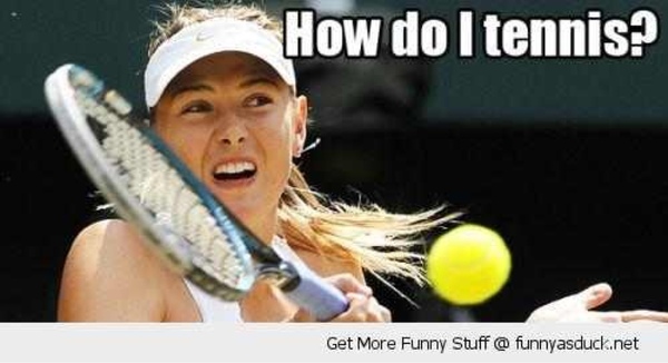 How Do I Tennis Funny Tennis Meme Picture