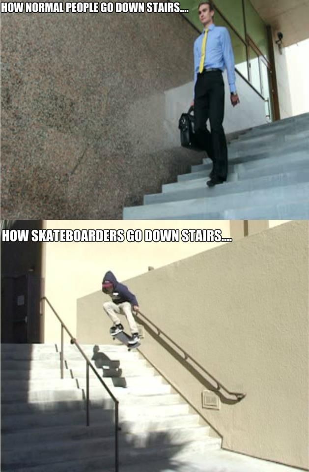 How Normal People Go Down Stairs Funny Skateboarding Meme Picture