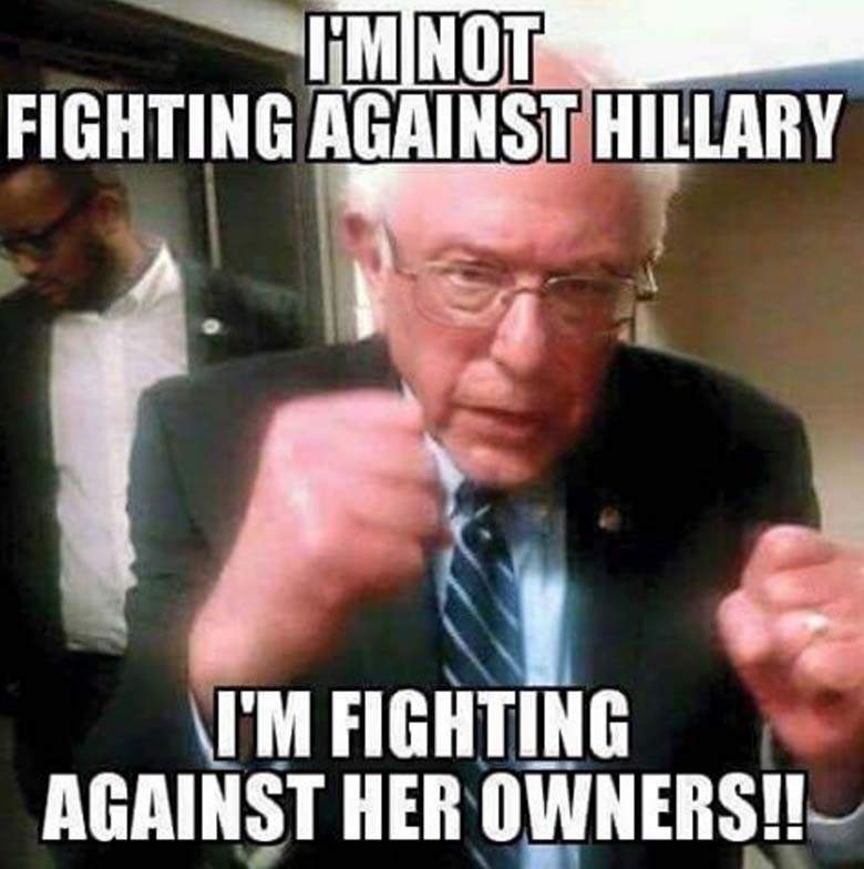 I Am Not Fighting Against Hillary I Am Fighting Against Her Owners Funny Hillary Clinton Meme Image