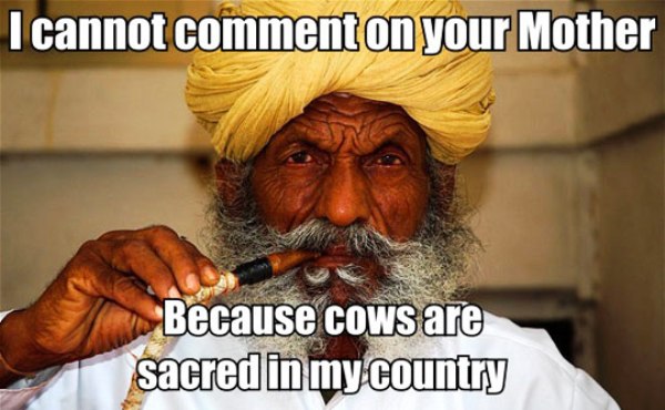 I Cannot Comment On Your Mother Because Cows Are Sacred In My Country Funny Old Man Meme Image
