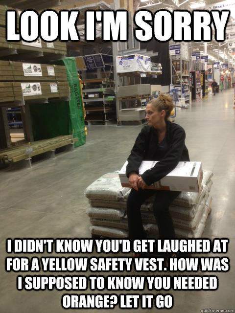 I Didn't Know You'd Get Laughed At For A Yellow Safety Vest Funny Safety Meme Image