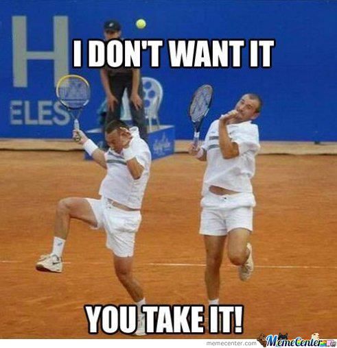 I Don't Want It You Take It Funny Tennis Meme Image