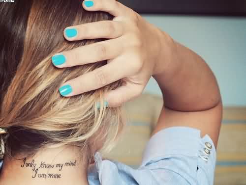 I Only Know My Mind I Am Mine Words Tattoo On Girl Back Neck