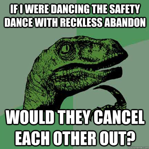 If I Were Dancing The Safety Dance With Reckless Abandon Funny Safety Meme Image