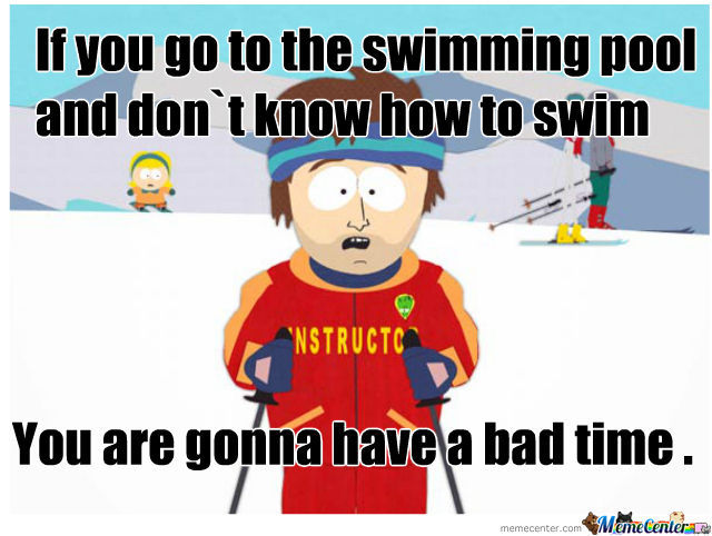 If You Go To The Swimming Pool And Don't Know To Swim Funny Swimming Meme Imag