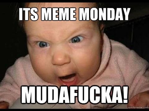 Its Meme Monday Mudafucka Funny Baby Face Meme Image
