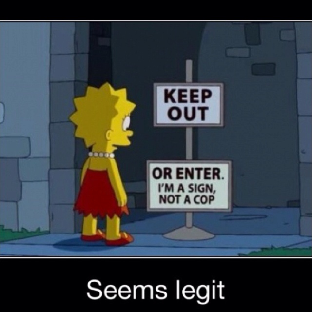 Keep Out Or Enter I Am A Sign Not A Cop Seems Legit Funny Nonsense Meme Image