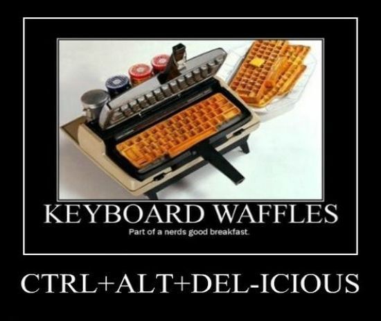 Keyboard Waffles Part Of A Nerds Good Breakfast Funny Technology Meme Poster