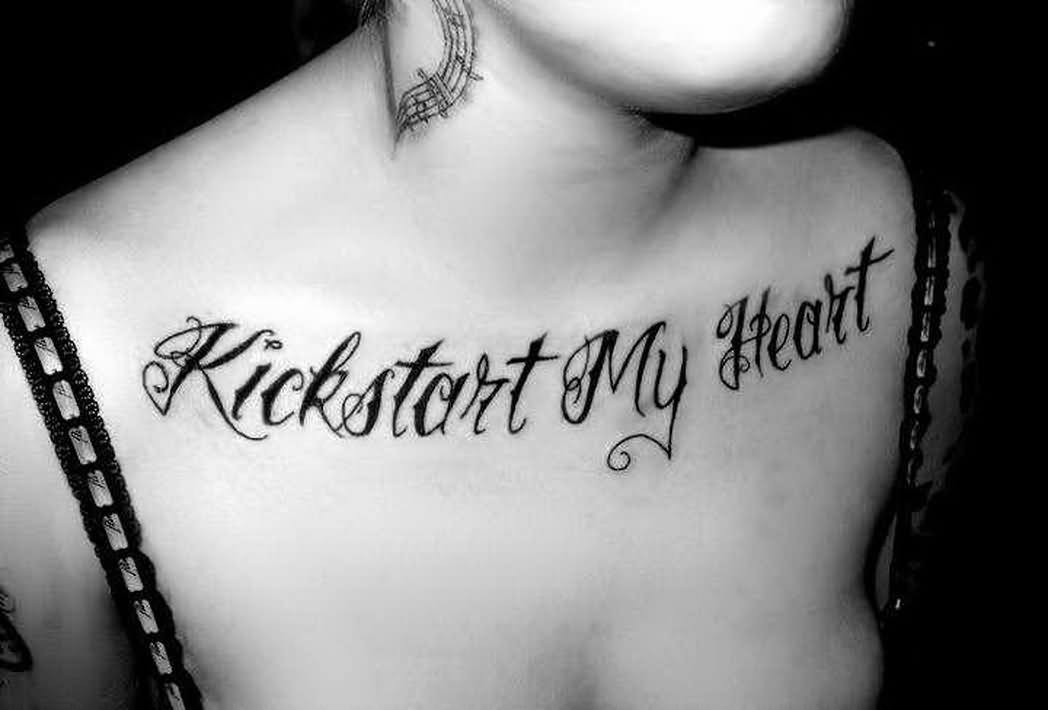 Kickstart My Heart Lettering Tattoo On Women Collar Bone