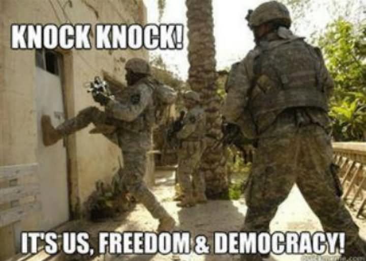 Knock Knock It's Us Freedom And Democracy Funny War Meme Photo