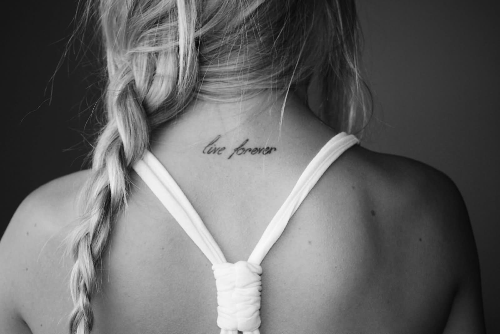 Live Forever Words Tattoo On Girl Back Neck
