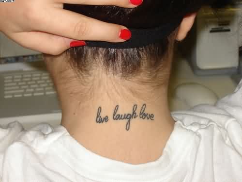 Live Laugh Love Words Tattoo On Girl Back Neck