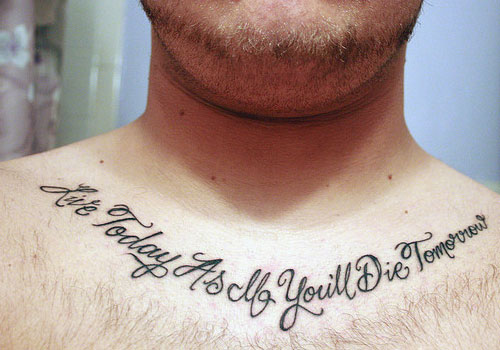 Live Today As If You'll Die Tomorrow Lettering Tattoo On Man Collar Bone