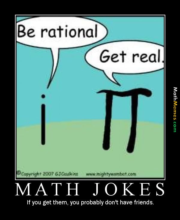 Math Jokes If You Get Them You Probably Don't Have Friends Funny Math Meme Picture