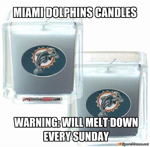 Miami Dolphins Candles Warning Will Melt Down Every Sunday Funny Dolphin Meme Image