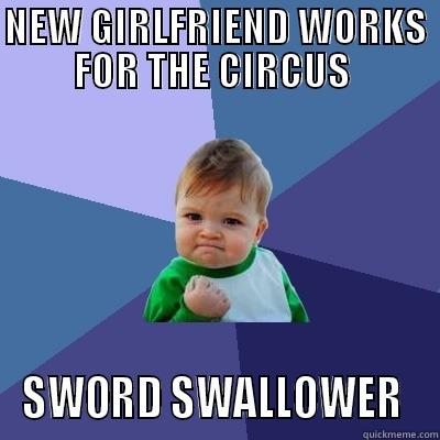 New Girlfriend Works For The Circus Sword Swallower Funny Internet Meme Image