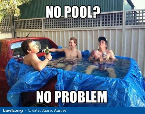 No Pool No Problem Funny Swimming Meme Image