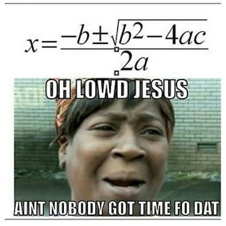 Oh Lowd Jesus Aint Nobody Got Time Fo Dat Funny Math Meme Image