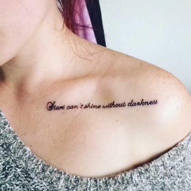 Stars Can't Shine Without Darkness Lettering Tattoo On Girl Collar Bone
