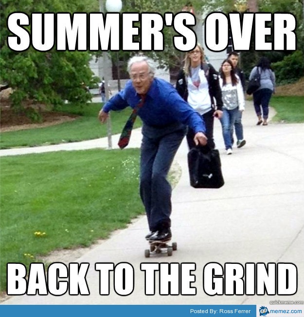 Summer's Over Back To The Grind Funny Skateboarding Meme Image