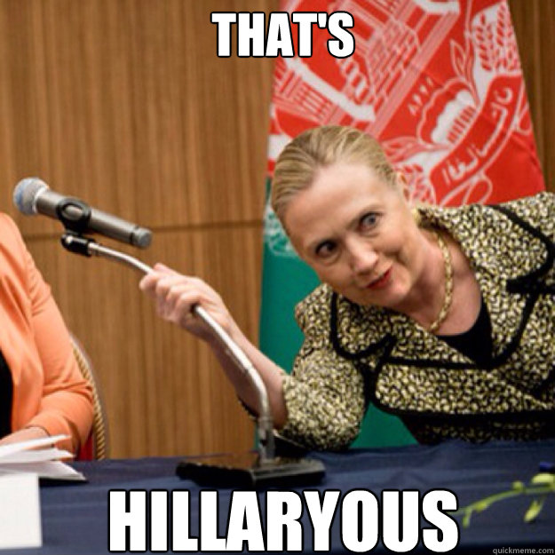 That's Hillaryous Funny Hillary Clinton Meme Image