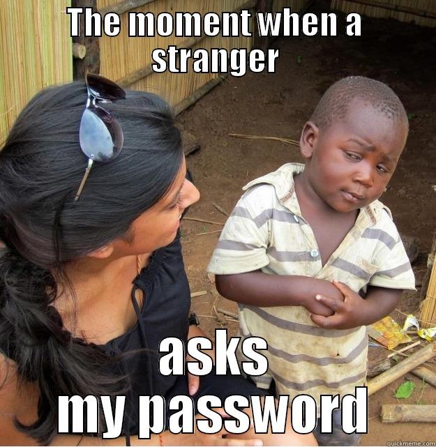 The Moment When A Strange Asks My Password Funny Online Meme Picture