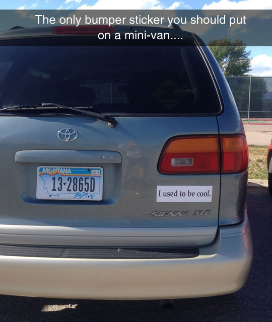 The Only Bumper Sticker You should Put On A Mini-Van Funny Van Meme Image