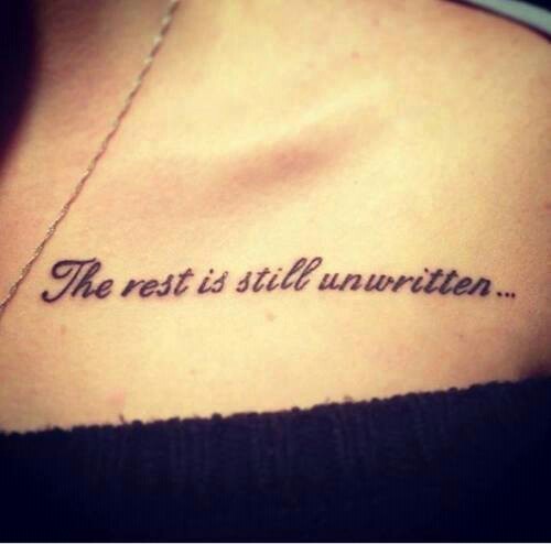 The Rest Is Still Unwritten Lettering Tattoo On Collar Bone