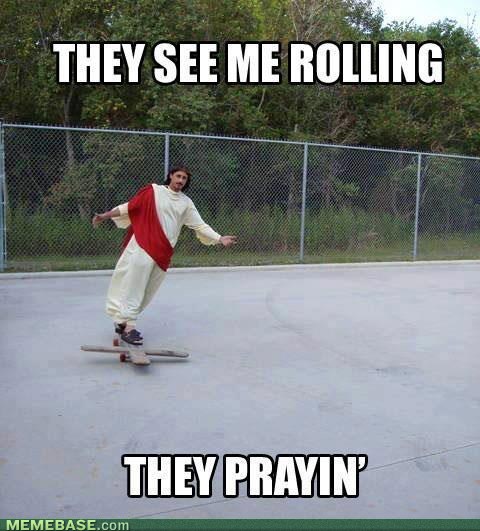 They See Me Rolling They Prayin Funny Skateboarding Meme Image