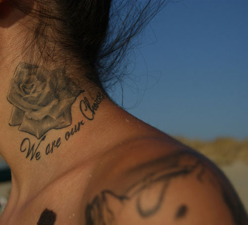 We Are Our Choices Words With Rose Tattoo On Side Neck