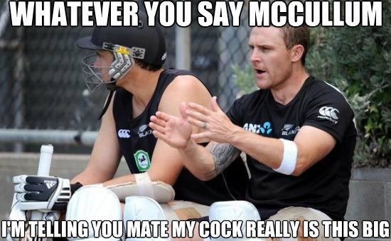 Whatever You Say Mccullum I Am Telling You Mate My Cock Really Is This Big Funny Cricket Meme Image