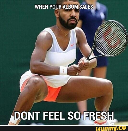 When Your Album Sales Dont Feel So Fresh Funny Tennis Meme Image