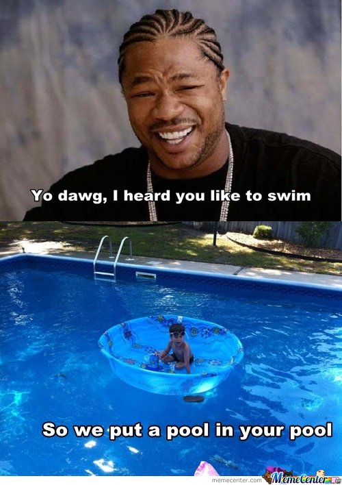 Yo Dawg I Heard You Like To Swim So We Put A Pool In Your Pool Funny Swimming Meme Image