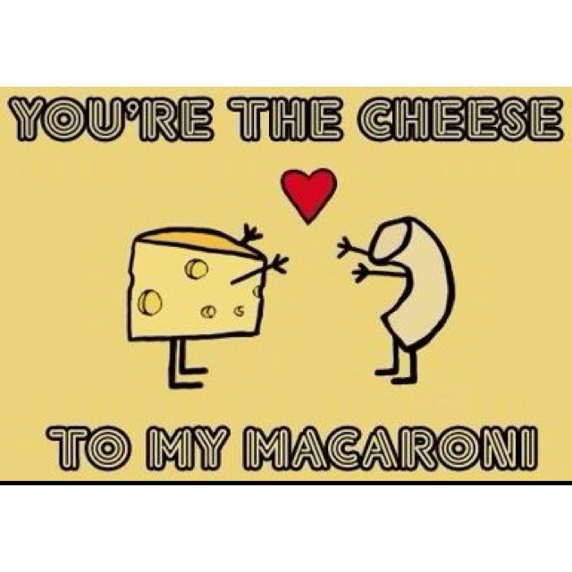 You Are The Cheese To My Macaroni Funny Love Meme Image