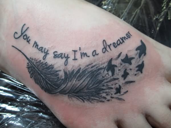 You May Say I'm A Dreamer - Feather With Flying Birds Tattoo On Foot
