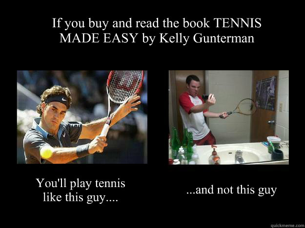 You Will Play Tennis Like Guy Funny Tennis Meme Image