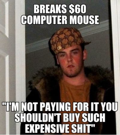 Breaks Dollar 60 Computer Mouse I Am Not Paying For It You Shouldn’t Buy Such Expensive Shit Image