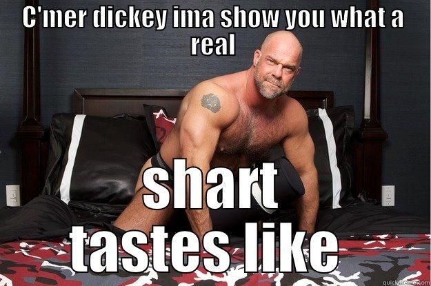 C'mer Dickey IMA Show You What A Real Shart Tastes Like Funny Shart Meme Image