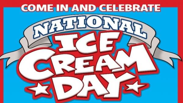 Come In And Celebrate National Ice Cream Day