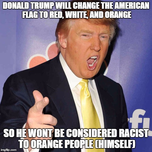 Donald Trump Will Change The American Flag To Red, White, And Orange Funny American Meme Image