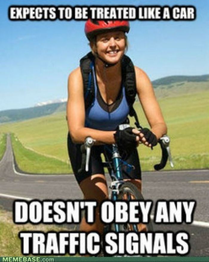 Expects To Be Treated Like A Car Doesn't Obey Any Traffic Signals Funny Bike Meme Picture