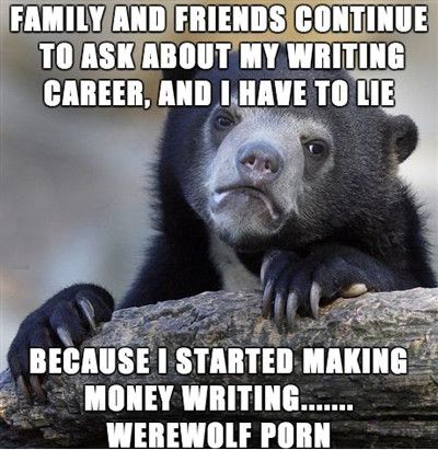 Family And Friends Continue To Ask About My Writing Career And I Have To Lie Funny Family Meme Image