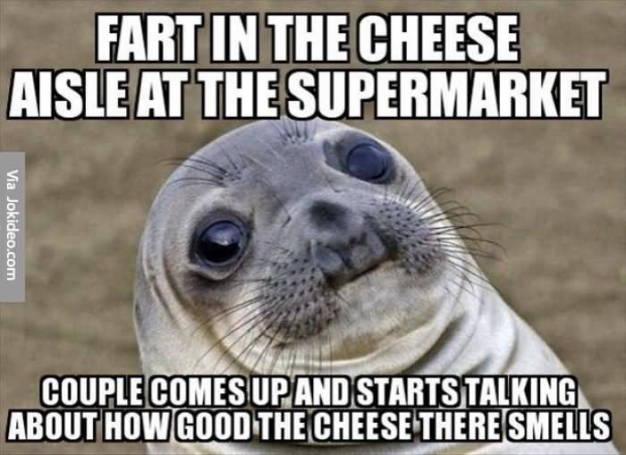 Fart In The Cheese Aisle At The Supermarket Funny Fart Meme Picture