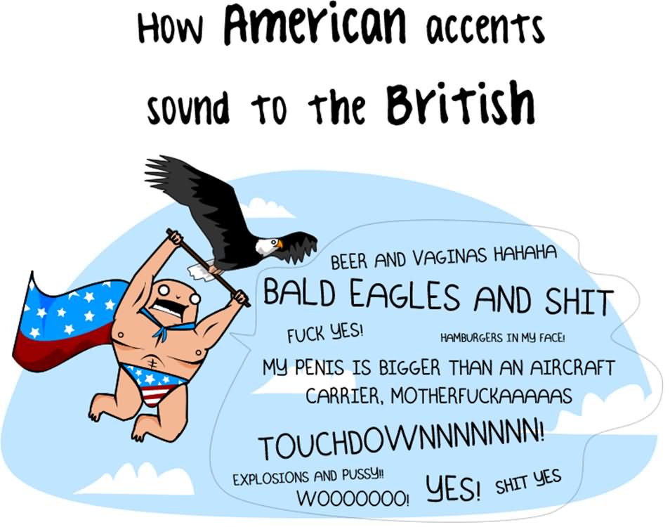 Funny American Meme How American Accents Sound To The British Picture