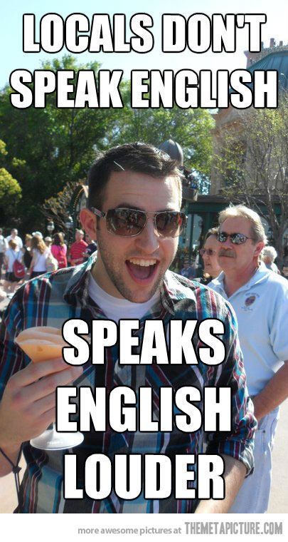 Funny American Meme Locals Don't Speak English Speaks English Louder Picture