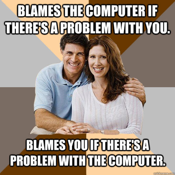 Funny Computer Meme Blames The Computer If There's A Problem With You Image