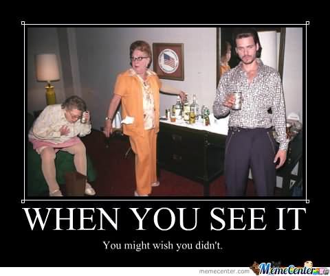 Funny Family Meme When You See It You Might Wish You Didn't Picture