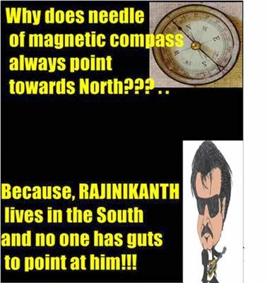 Funny Rajinikanth Meme Why Does Needle Of Magnetic Compass Always Point Towards North Because Rajinikanth Lives In The South And No One Has Guts To Point At Him Picture