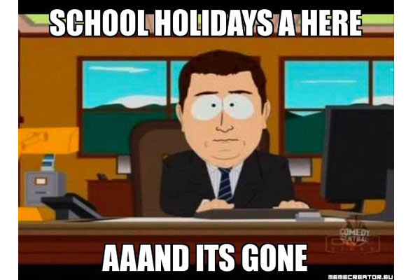 Funny School Meme School Holiday A Here Aaand Its Gone Picture